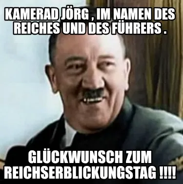 Funny Kamerad Jörg , im Namen des Reiches und des Führers . Glückwunsch zum Reichse