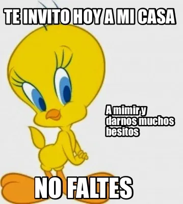 Te invito hoy a mi casa No faltes A mimir y darnos muchos besitos