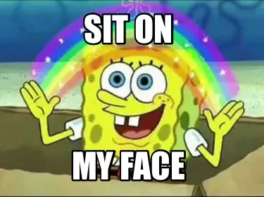 Funny Sit On My Face