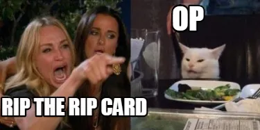RIP THE RIP CARD OP