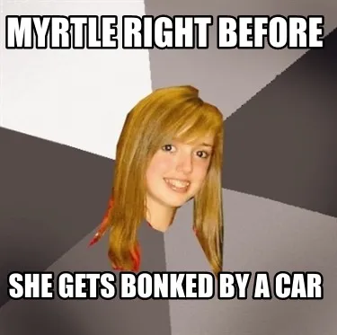 Myrtle right before she gets bonked by a car