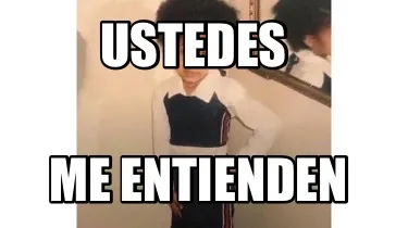 Funny Ustedes Me entienden