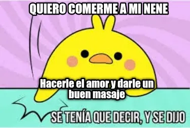 Funny Quiero comerme a mi Nene Hacerle el amor y darle un buen masaje