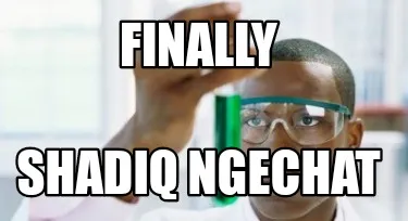 Finally Shadiq ngechat