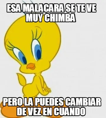 Funny esa malacara se te ve muy chimba pero la puedes cambiar de vez en cuando