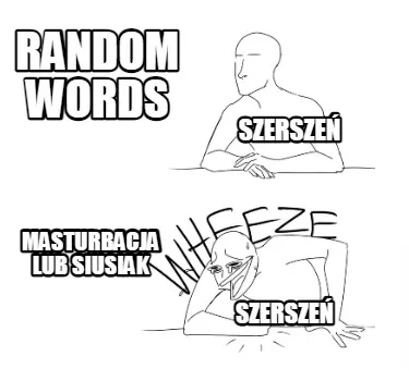 Random Words Masturbacja Lub Siusiak Szersze Szersze