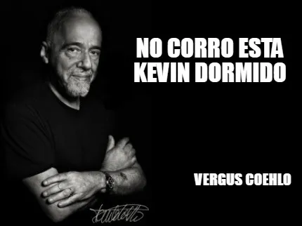 No corro esta kevin dormido vergus coehlo