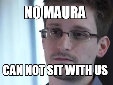 No Maura Can not sit with us