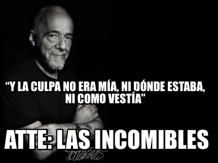 “Y la culpa no era mía, ni dónde estaba, ni como vestía” Atte: Las incomi