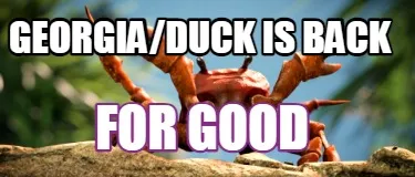 Funny GEORGIA/DUCK IS BACK FOR GOOD