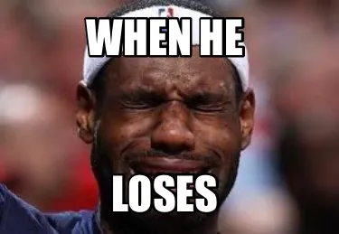 Funny When he Loses