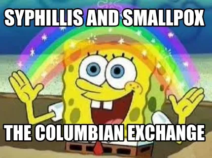 Syphillis and Smallpox The columbian exchange