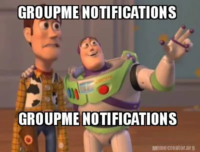 Funny GROUPME NOTIFICATIONS GROUPME NOTIFICATIONS