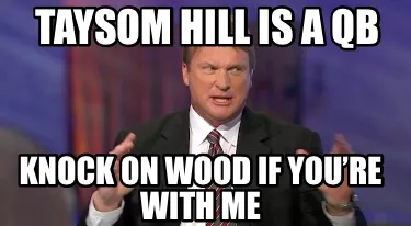 Taysom Hill is a QB Knock on wood if you’re with me