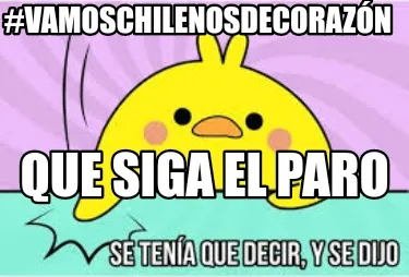 #VamosChilenosDeCorazón Que siga el paro