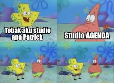 Tebak aku studio apa Patrick Studio AGENDA