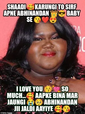 Shaadi Karungi To Sirf Apne Abhinandan Baby Se I Love You So Much... Aapke Bina