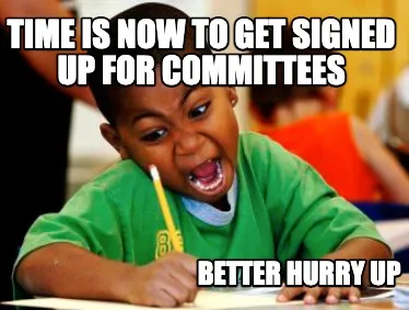 Time is now to get signed up for committees better hurry up