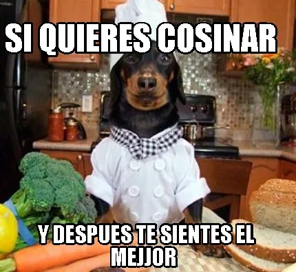 Funny si quieres cosinar y despues te sientes el mejjor