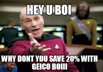 Hey U BOi Why dont you save 20% with geico BOIII