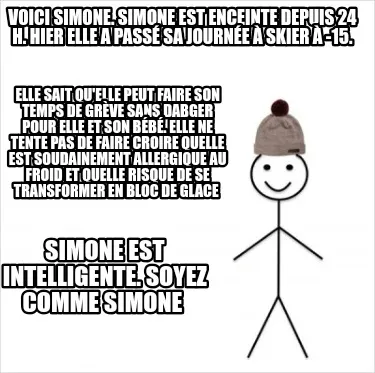 Funny Voici simone. Simone est enceinte depuis 24 h. Hier elle a passé sa journée à