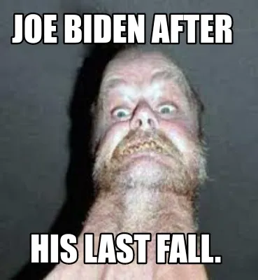 Funny Joe Biden after His last fall.