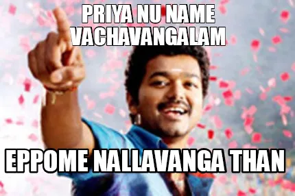 Funny PRIYA nu name vachavangalam eppome nallavanga than