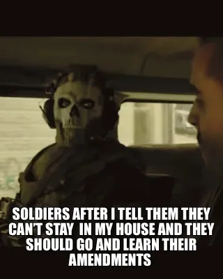 Funny Soldiers after I tell them they can’t stay in my house and they should go an
