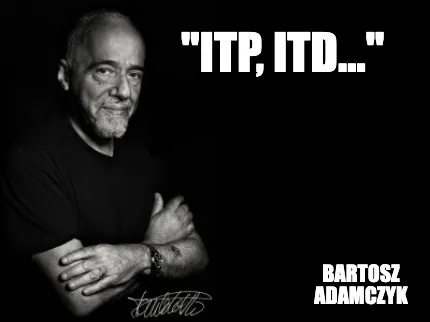 "Itp, itd..." Bartosz adamczyk