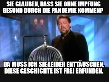 Funny Sie glauben, dass sie ohne Impfung gesund durch die Pandemie kommen? Da muss ic