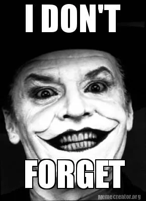 Funny I DON'T FORGET