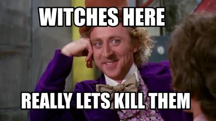 Funny Witches Here Really lets kill them