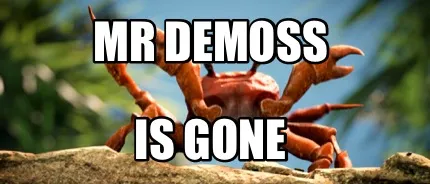 Funny mr demoss is gone