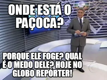 Onde Est O Paoca Porque Ele Foge Qual O Medo Dele Hoje No Globo Reprter