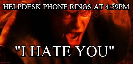 Funny Helpdesk phone rings at 4:59PM "I HATE YOU"