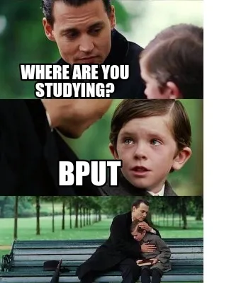 Where are you studying? BPUT
