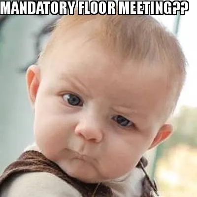 Funny MANDATORY FLOOR MEETING??