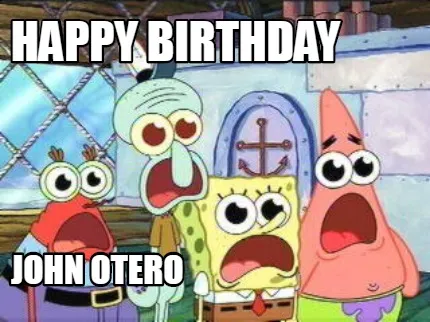 Happy birthday john otero