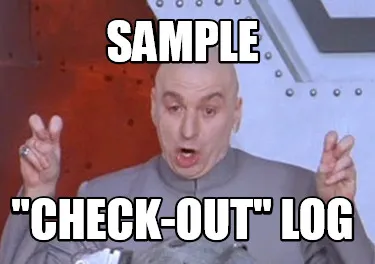 Sample "Check-out" Log