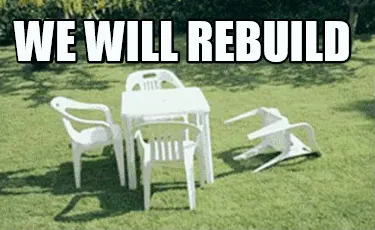 We will rebuild