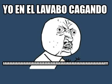 Yo en el lavabo cagando AAAAAAAAAAAAAAAAAAAAAAAAAAAAAAAAAAAAAAAAAAAAAAAAAAAAAAAA