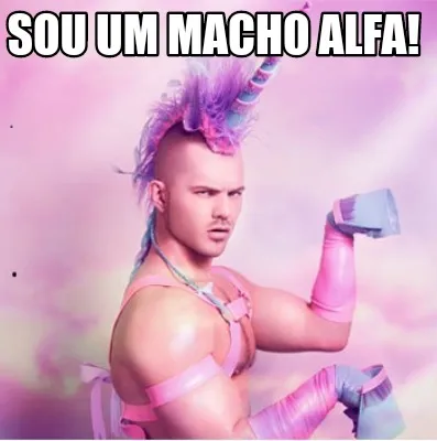 Funny Sou um Macho Alfa!
