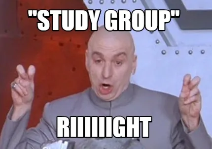 "study group" Riiiiiight