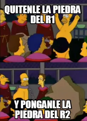 Funny QUITENLE LA PIEDRA DEL R1 Y PONGANLE LA PIEDRA DEL R2