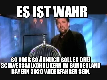 Funny Es ist wahr So oder so ähnlich soll es drei Schwerstalkoholikern im Bundesland