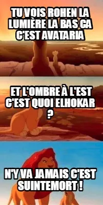 Funny Tu vois Rohen la lumière la bas Ca c'est avataria N'y va jamais c'est Suintemor