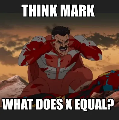 Think mark what does x equal?