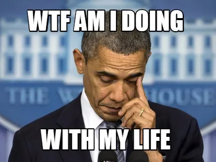 Funny Wtf Am I Doing With My Life