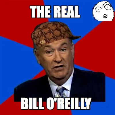 Funny the real Bill O'reilly