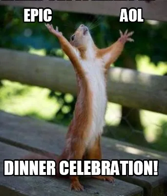 Funny Epic aOL Dinner Celebration!